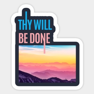 Thy Will Be Done  - Sober Gifts Men Women Sticker